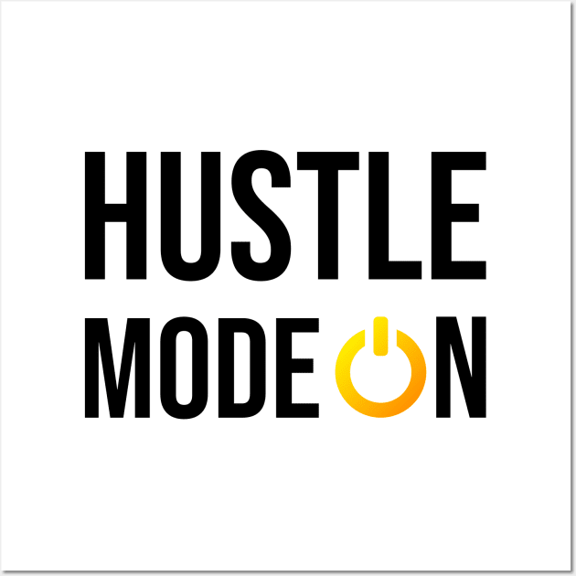 Hustle Mode On Hustler Motivation Entrepreneurship Quote Wall Art by rjstyle7